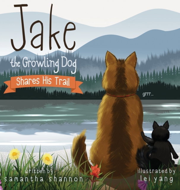 Jake the Growling Dog Shares His Trail : A Children's Picture Book about Sharing, Disability Awareness, Kindness, and Overcoming Fears, Hardback Book