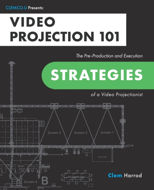 Video Projection 101 : The Pre-Production and Execution Strategies of a Video Projectionist, Paperback / softback Book