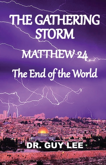 The Gathering Storm : Matthew 24, The End of the World, Paperback / softback Book