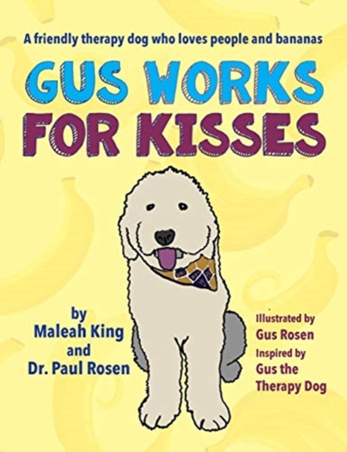 Gus Works for Kisses : A friendly therapy dog who loves people and bananas, Hardback Book