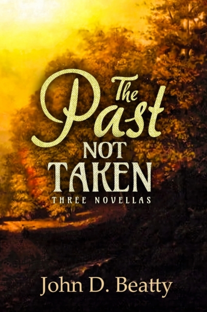 The Past Not Taken : Three Novellas, Paperback / softback Book