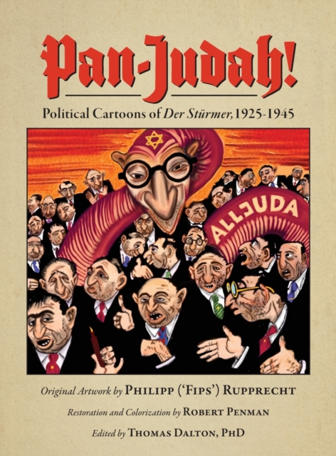 Pan-Judah! : Political Cartoons of "Der Sturmer," 1925-1945, Hardback Book