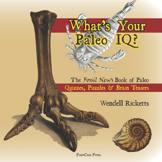 What's Your Paleo IQ? : The Fossil News Book of Paleo Quizzes, Puzzles & Brain Teasers, Paperback / softback Book