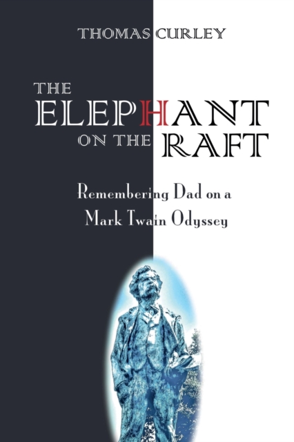 The Elephant on the Raft : Remembering Dad on a Mark Twain Odyssey, Paperback / softback Book