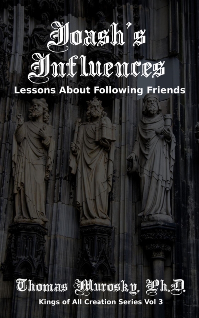 Joash's Influences : Lessons About Following Friends, EPUB eBook