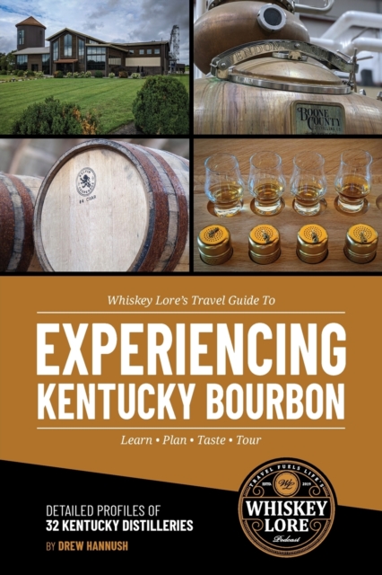 Whiskey Lore's Travel Guide to Experiencing Kentucky Bourbon, Paperback / softback Book