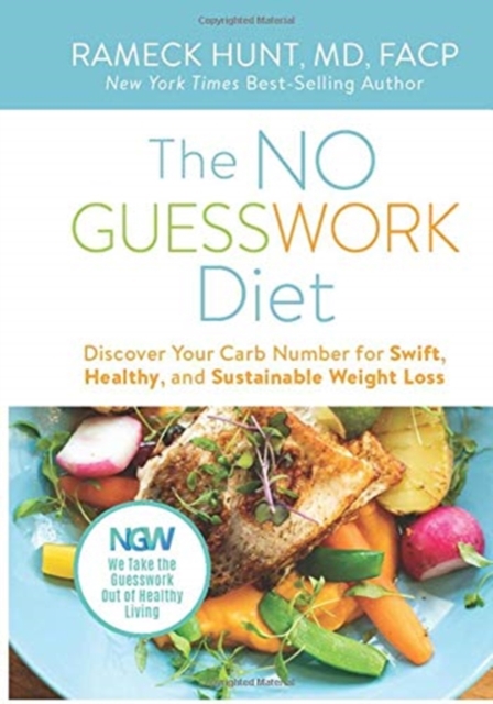 The NO GUESSWORK Diet : Discover Your Carb Number for Swift, Healthy, and Sustainable Weight Loss, Hardback Book