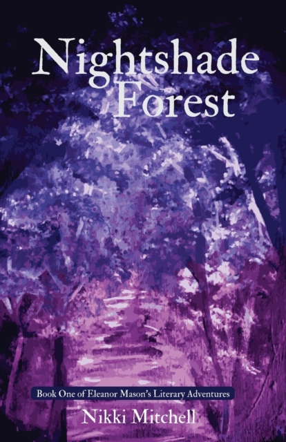 Nightshade Forest : Book One of Eleanor Mason's Literary Adventures, Paperback / softback Book