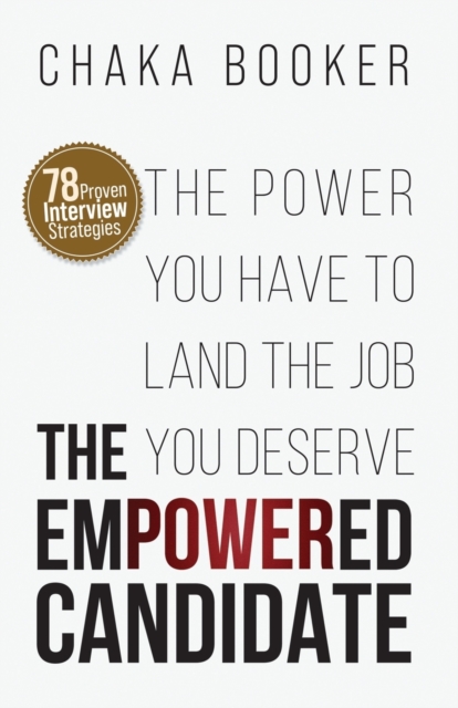 The Empowered Candidate : The Power You Have to Land the Job You Deserve, Paperback / softback Book