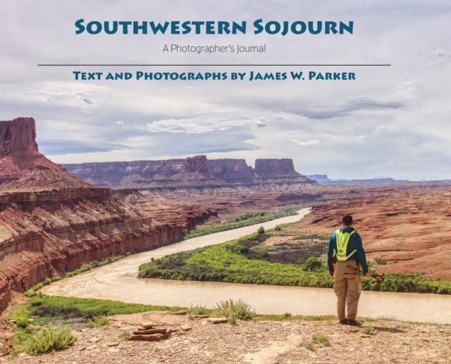 Southwestern Sojourn : A Photographer's Journal, Hardback Book