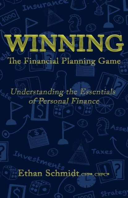 WINNING The Financial Planning Game : Understanding the Essentials of Personal Finance, Paperback / softback Book