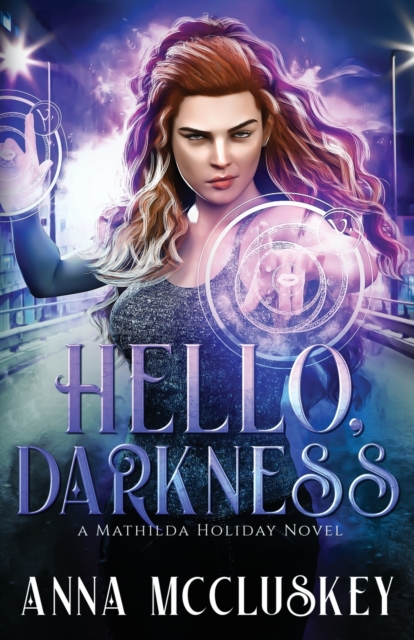 Hello, Darkness : A Fast-Paced Action-Packed Urban Fantasy Novel, Paperback / softback Book