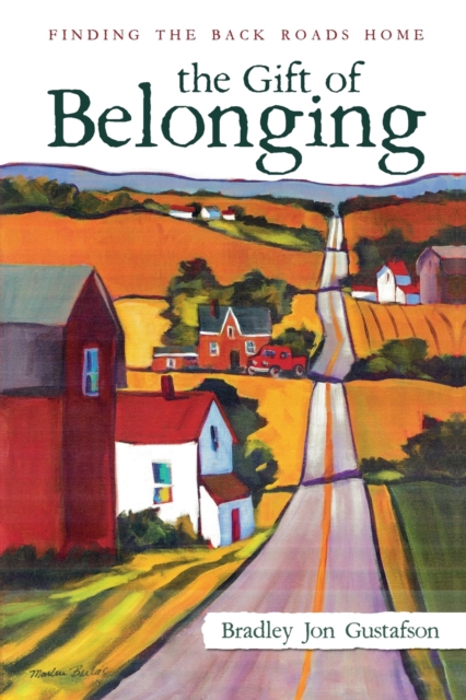 The Gift of Belonging : Finding The Back Roads Home, Paperback / softback Book