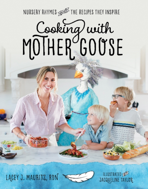 Cooking with Mother Goose : Nursery Rhymes and the Recipes They Inspire, Hardback Book