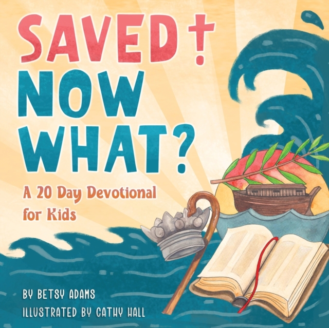 Saved! Now What?, Paperback / softback Book