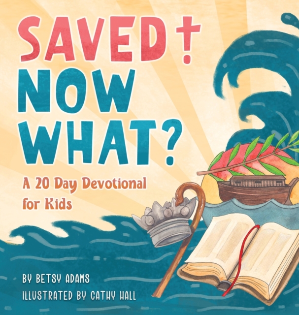Saved! Now What?, Hardback Book