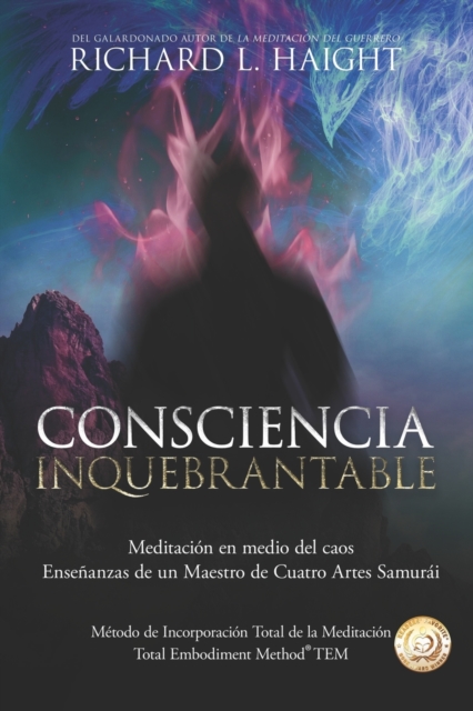 Consciencia Inquebrantable : Meditaci?n en medio del caos, Ense?anzas de un Maestro de Cuatro Artes Samur?i, Paperback / softback Book
