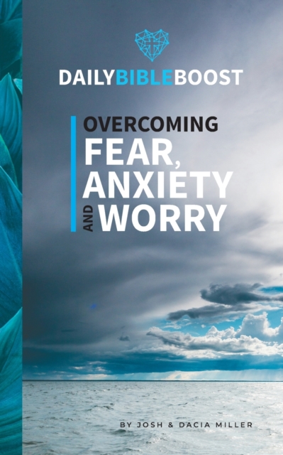 Daily Bible Boost : Overcoming Fear, Anxiety and Worry, Paperback / softback Book