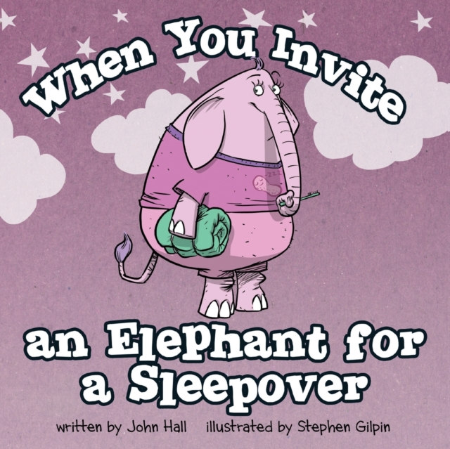 When You Invite an Elephant for a Sleepover, Paperback / softback Book