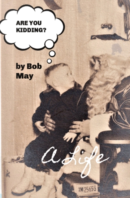 Are You Kidding? : A Life, Paperback / softback Book