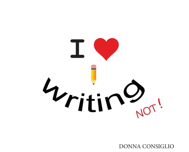 I Love Writing, Not!, Hardback Book