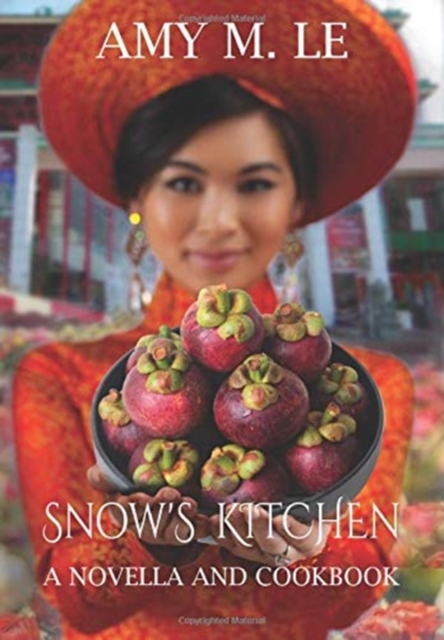 Snow's Kitchen : A Novella and Cookbook, Hardback Book