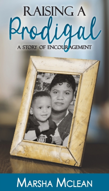 Raising A Prodigal : A Story of Encouragement, Paperback / softback Book