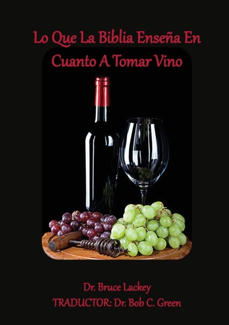 Lo Que La Biblia Ensena En Cuanto A Tomar Vino, Paperback / softback Book