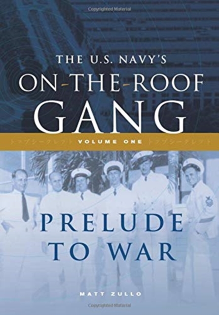 The US Navy's On-the-Roof Gang : Volume I - Prelude to War, Hardback Book