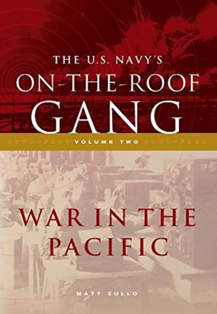 The US Navy's On-the-Roof Gang : Volume 2 - War in the Pacific, Hardback Book