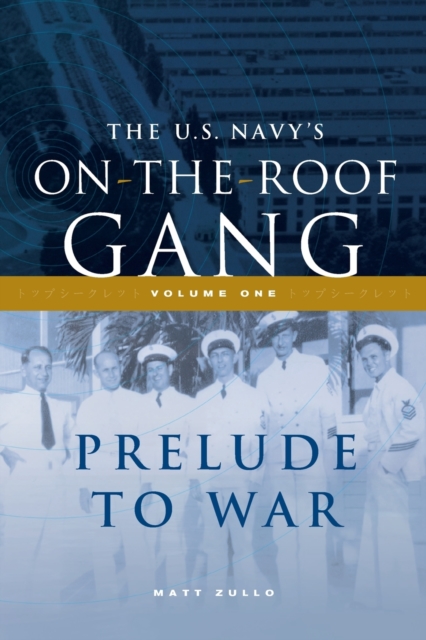 The US Navy's On-the-Roof Gang : Volume I - Prelude to War, Paperback / softback Book