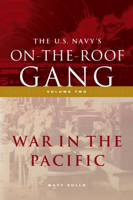 The US Navy's On-the-Roof Gang : Volume 2 - War in the Pacific, Paperback / softback Book