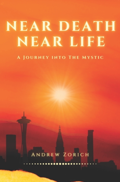 Near Death Near Life : A Journey into the Mystic, Paperback / softback Book
