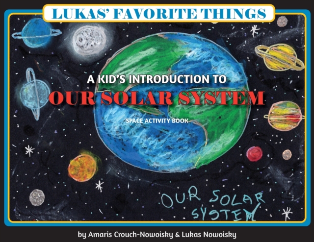 Lukas' Favorite Things : A Kid's Introduction to Our Solar System, Paperback / softback Book