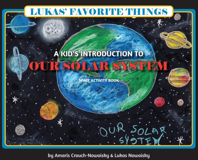Lukas' Favorite Things : A Kid's Introduction to Our Solar System, Hardback Book