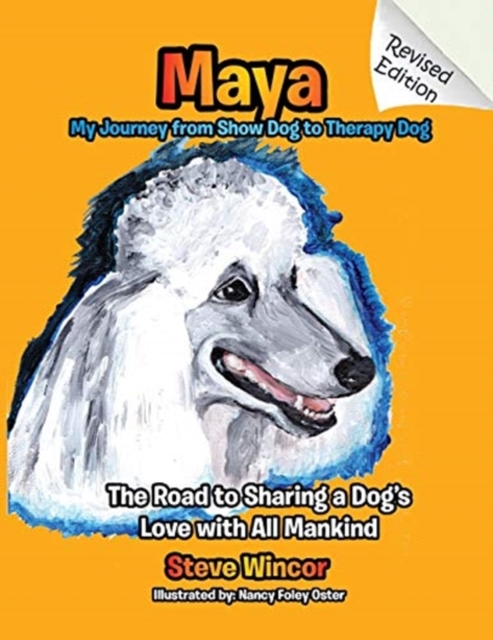 Maya, My Journey from Show Dog to Therapy Dog, Paperback / softback Book