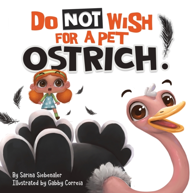 Do Not Wish For A Pet Ostrich! : A story book for kids ages 3-9 who love silly stories, Paperback / softback Book
