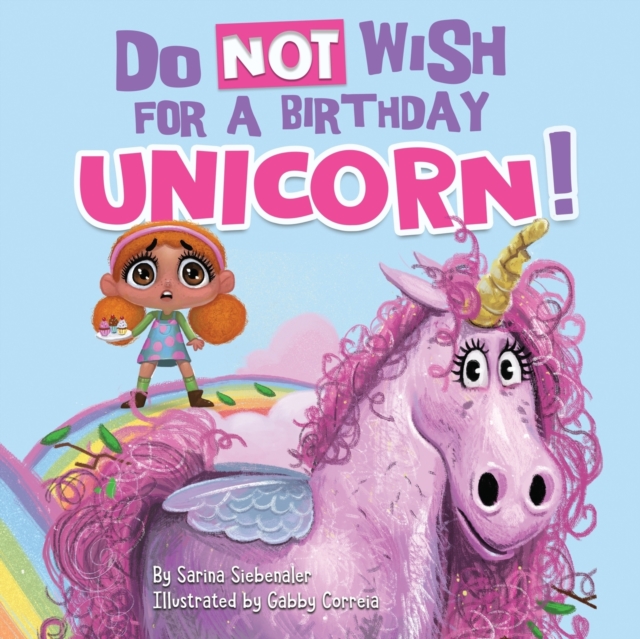 Do Not Wish for a Birthday Unicorn! : A silly story about teamwork, empathy, compassion, and kindness, Paperback / softback Book