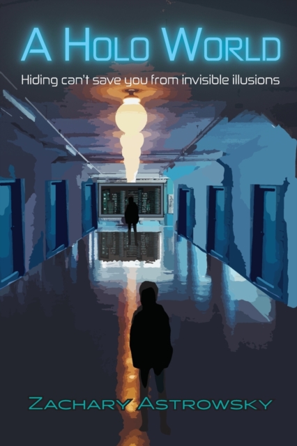 A Holo World : Hiding Can't Save You From Invisible Illusions, Paperback / softback Book