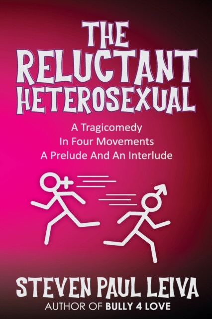 The Reluctant Heterosexual : A Tragicomedy in Four Movements A Prelude And An Interlude, Paperback / softback Book