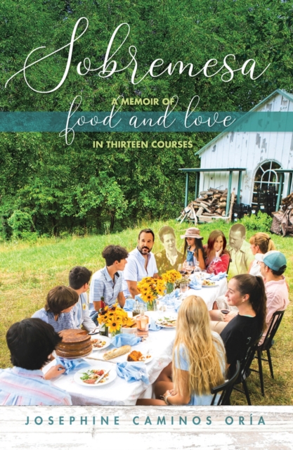 Sobremesa : A Memoir of Food and Love in Thirteen Courses, Hardback Book