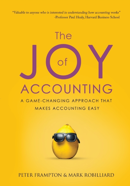 The Joy of Accounting : A Game-Changing Approach That Makes Accounting Easy, Paperback / softback Book