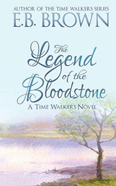 The Legend of the Bloodstone : Time Walkers Book 1, Hardback Book
