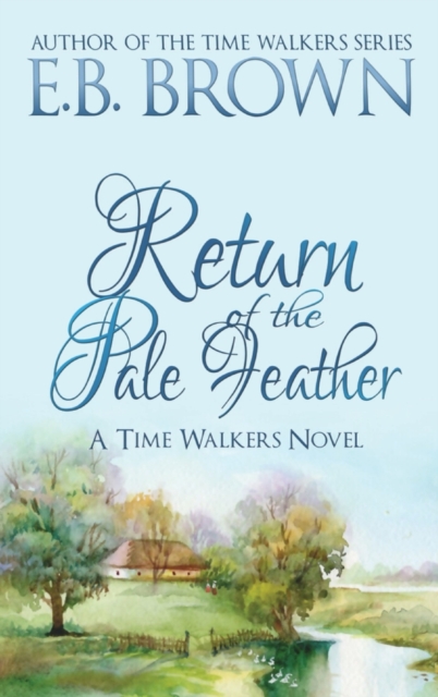 Return of the Pale Feather : Time Walkers Book 2, Hardback Book
