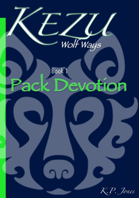 Kezu Wolf Ways : Pack Devotion, Hardback Book