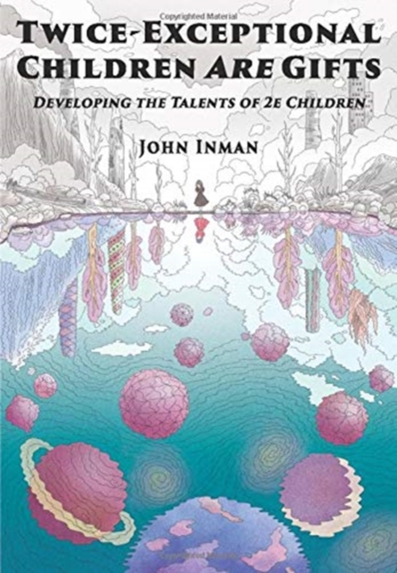 Twice-Exceptional Children Are Gifts : Developing the Talents of 2e Children, Hardback Book
