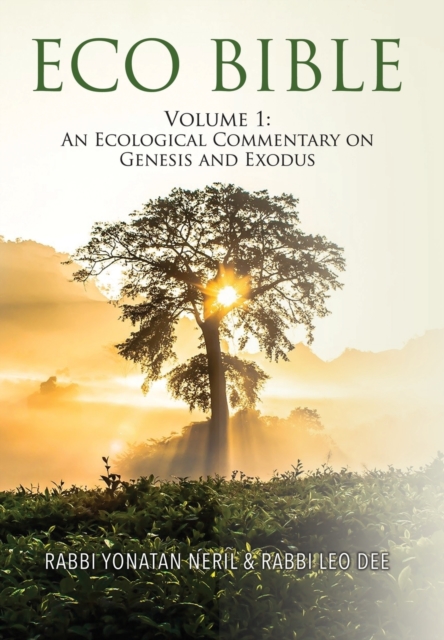 Eco Bible : Volume 1: An Ecological Commentary on Genesis and Exodus, Hardback Book