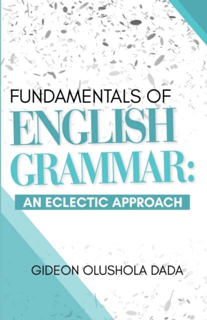 Fundamentals of English Grammar : An Eclectic Approach, Paperback / softback Book