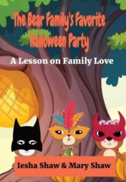 The Bear Family's Favorite Halloween Party : A Lesson on Family Love, Hardback Book