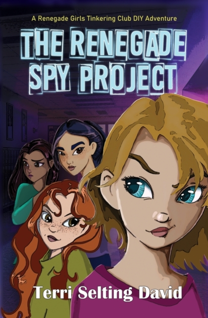 The Renegade Spy Project : Book One of The Renegade Girls Tinkering Club, Paperback / softback Book
